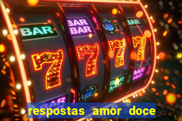 respostas amor doce ep 7